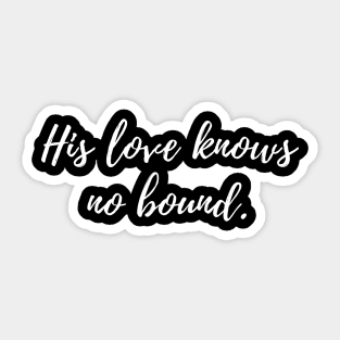 His love knows no bound Sticker